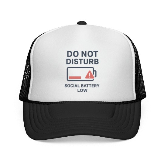 Do Not Disturb Social Battery Low Trucker Caps