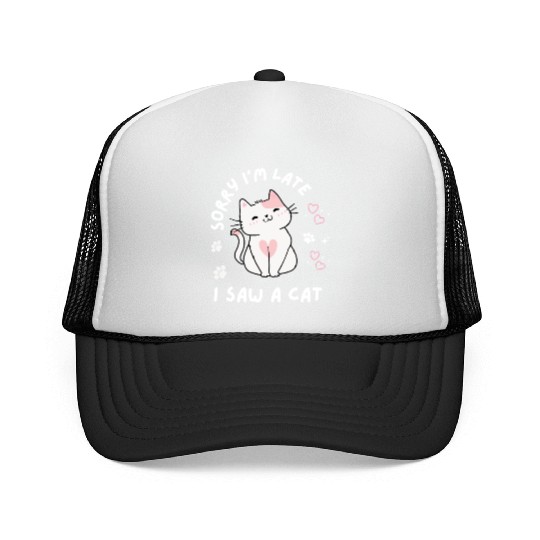 Sorry I’m Late I Saw A Cat,cat lover Trucker Caps