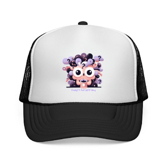 Anxiety? I just call it 'Vibing' Trucker Caps
