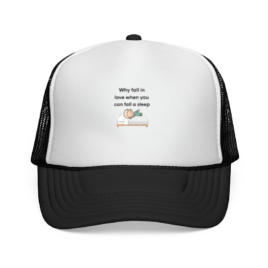 tocatimmywhyfallinlovewhenyoucanfallasleep Trucker Caps