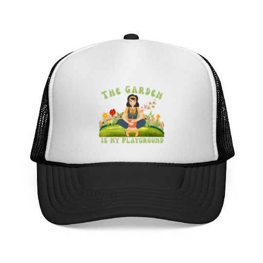 The Garden is My Playground Trucker Caps