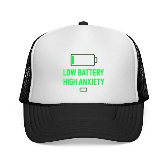Low Battery High Anxiety Quote Design Trucker Caps
