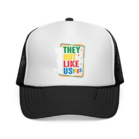 They Not Like Us Juneteenth Trucker Caps