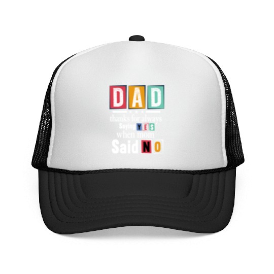 Funny Dad Quote - Thanks for Saying Yes Design Trucker Caps