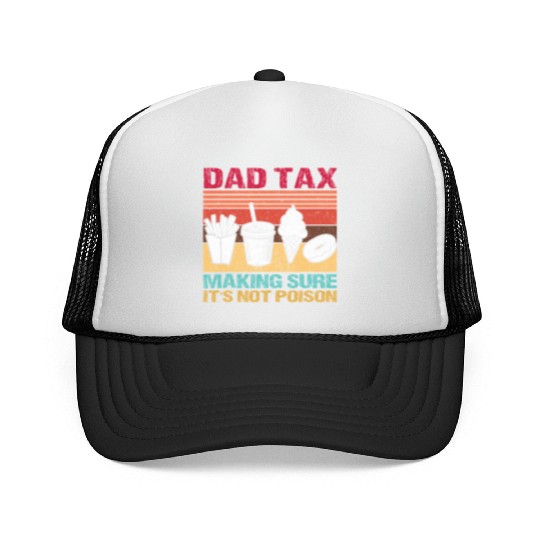 Funny Dad Tax Making Sure It's Not Poison Trucker Caps