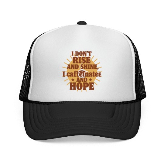 Retro Coffee Quote Trucker Caps – I Don’t Rise and Shine