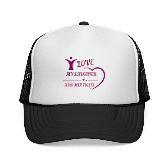 I LOVE MY DAUGHTER - AMO MIA FIGLIA Trucker Caps