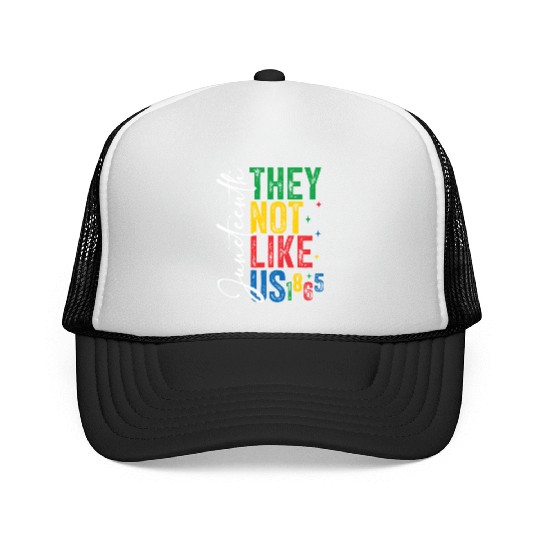 They Not Like Us Juneteenth Trucker Caps