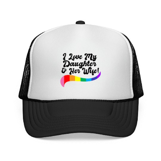 I love my daughter & her wife proud parent gay kid Trucker Caps