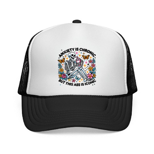 Anxiety is Chronic Funny Sarcastic Trucker Caps