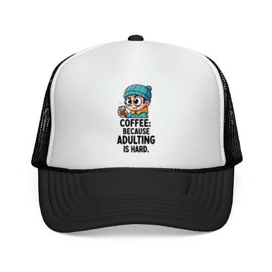 Coffee because adulting is hard Trucker Caps