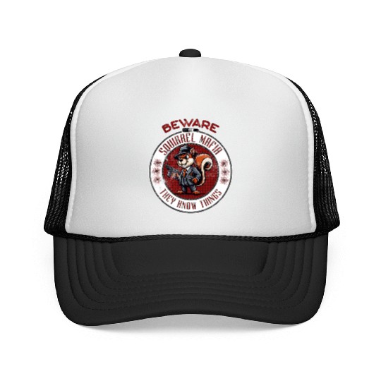 Beware The Squirrel Mafia They Know Things Design Trucker Caps