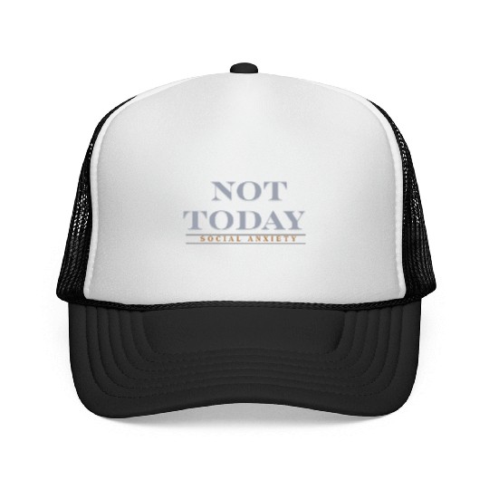 Not today social anxiety Trucker Caps