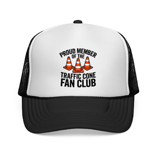 Proud Member of The Traffic Cone Fan Club Trucker Caps