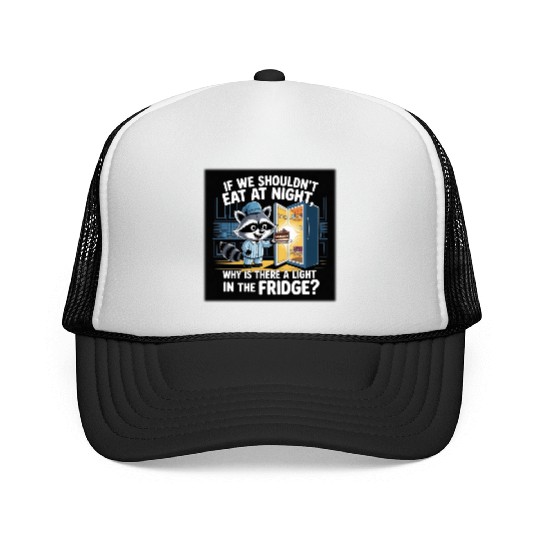 Light in the Fridge Funny Midnight Snack Quote Trucker Caps
