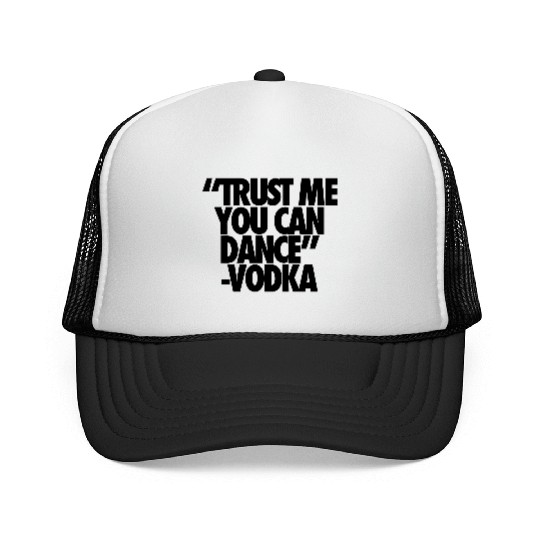 Trust Me You Can Dance Vodka Trucker Caps