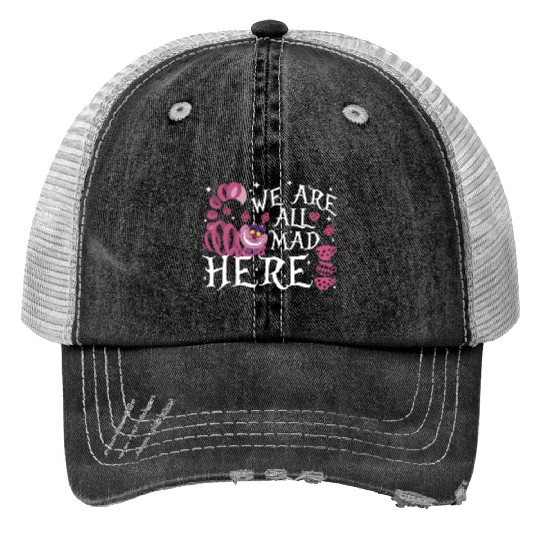 We Are All Mad Here Trucker Hats, Disney Alice In Wonderland Mad Trucker Hats