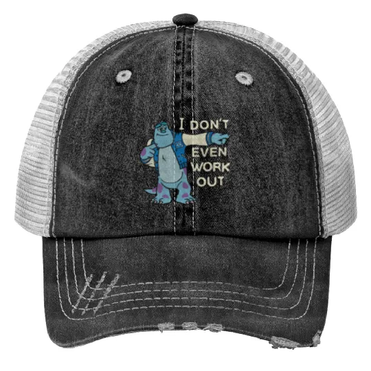 Disney Monsters University I Dont Even Work Out Sulley Trucker Hats