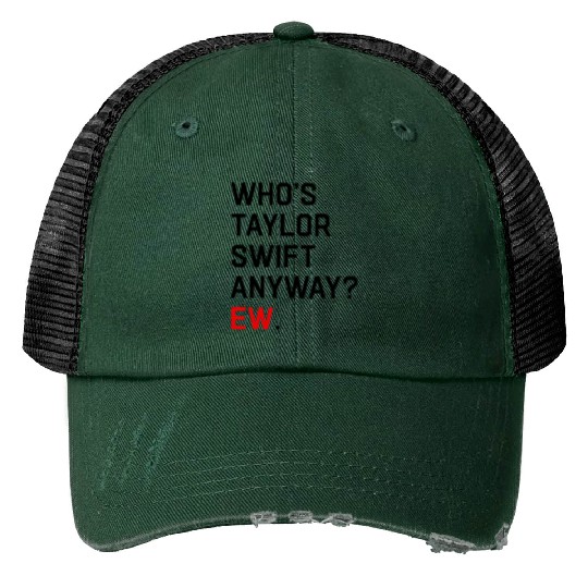 Discover Who's Anyway Ew Trucker Hats, Who is Taylor Anyway Trucker Hats, Who's Taylor Anyway Trucker Hats