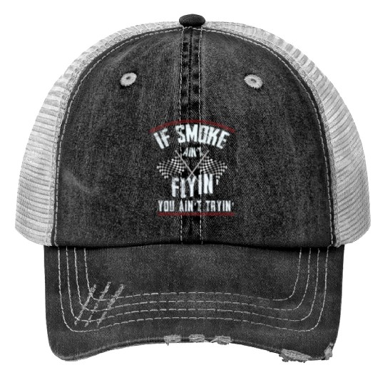If Smoke Ain't Flyin' You Ain't Tryin' Funny Racing design for Drag Racing, Dirt Track Racing, Dirt Trucker Hats