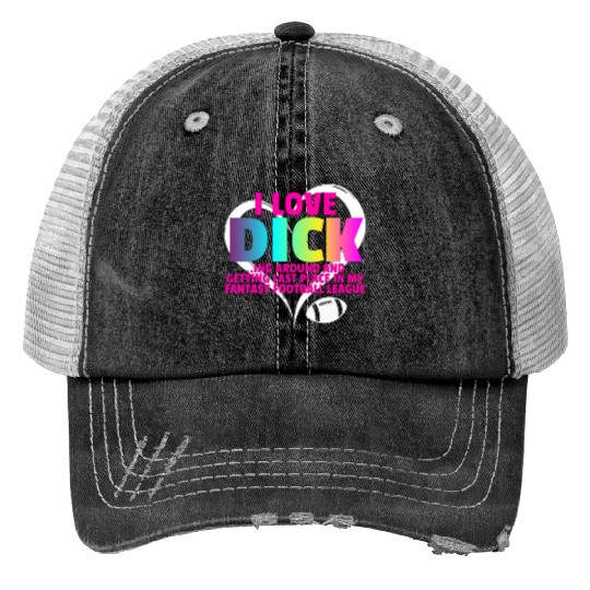 Fantasy Football Loser - I Love Dicking Around Trucker Hats