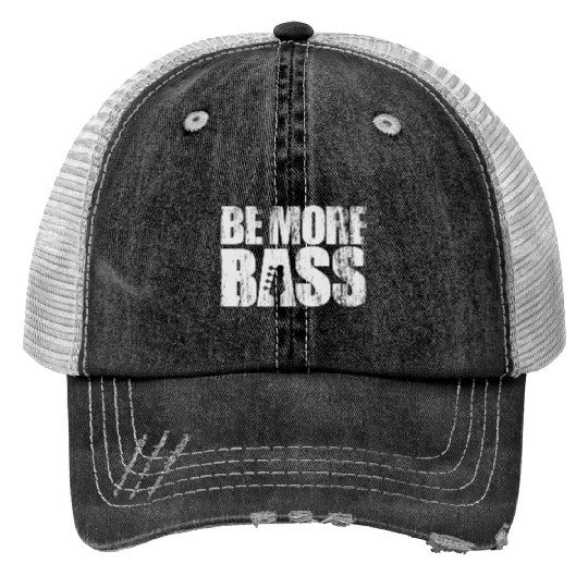 be more bass Trucker Hats