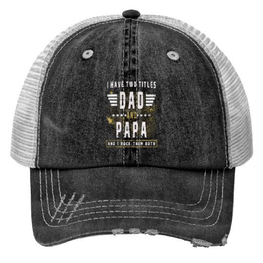 Father's Day I have two titles Dad and Papa Trucker Hats