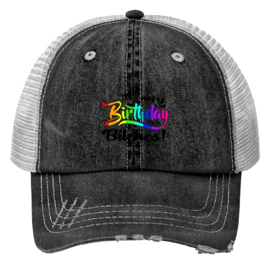Its my birthday bitches Gay Pride Rainbow LGBT gif Trucker Hats