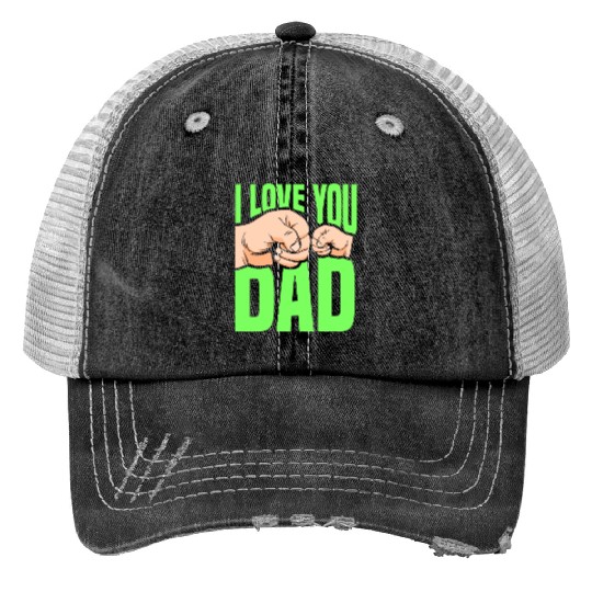 I Love You Dad Daddy Sayings Father's Day Father Trucker Hats