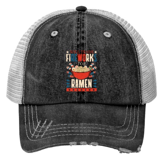 Will Trade Fireworks For Ramen | Ramen Lover | Trucker Hats