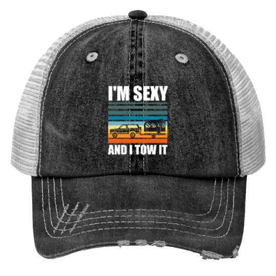 I'm Sexy and I Tow It Funny Camping RV Trip Trucker Hats