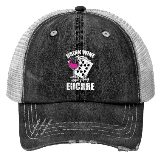 Drink Wine and play Euchre Card Game Trucker Hats