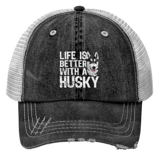 LIFE IS BETTER WITH A HUSKY Trucker Hats