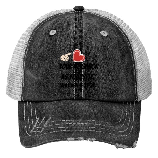 You must love your neighbor as yourself design. Trucker Hats