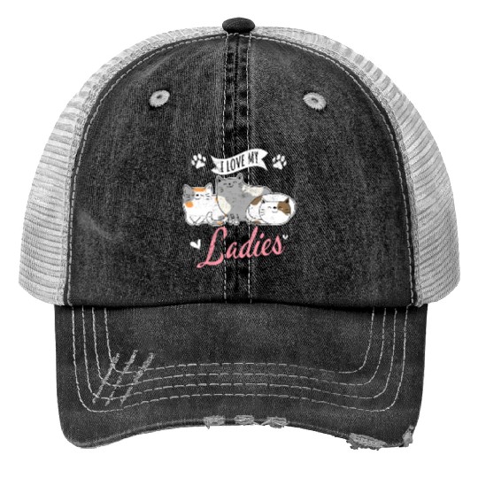 I Love My Ladies Cat Owner Cute Cat Mom Love Cats Trucker Hats