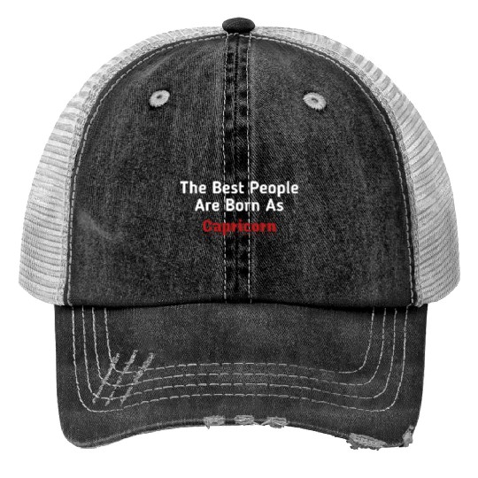 The Best People Are Born As Capricorn Trucker Hats