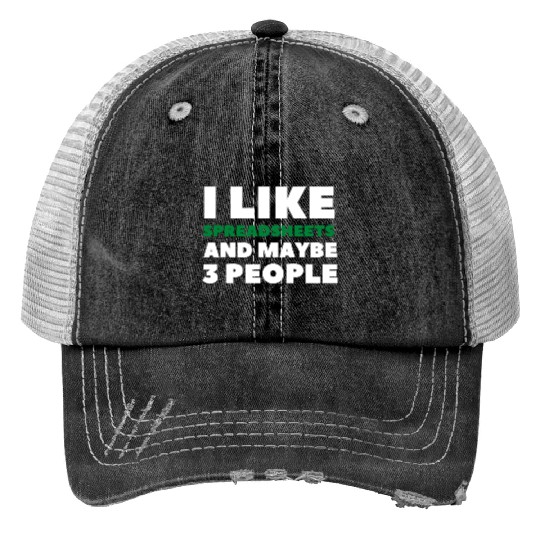 i like spreadsheets and people Excel Spreadsheet Trucker Hats