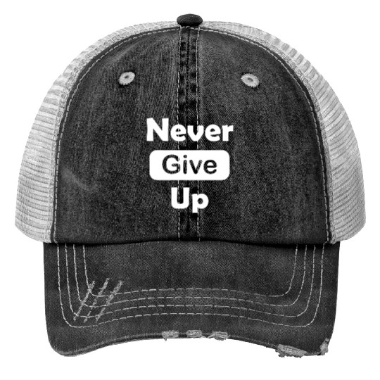 Never give up Trucker Hats