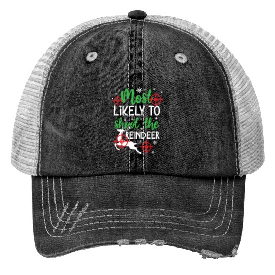 Christmas Most Likely To Shoot Reindeer Xmas Gift Trucker Hats