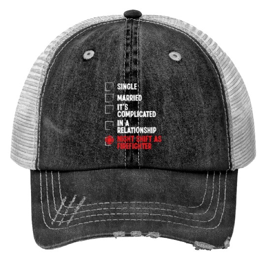 Night Shift Fireman RelationshipStatus Firefighter Trucker Hats