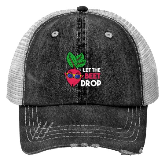 Let The Beet Drop For Vegetable Lover Trucker Hats