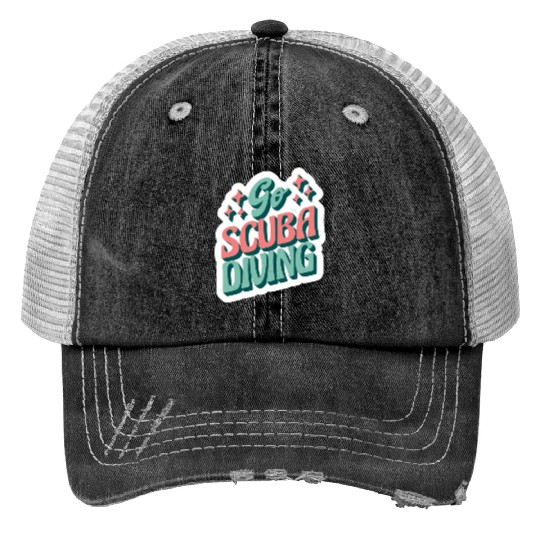 go scuba diving Trucker Hats