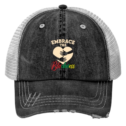 Embrace The Blackness Black History Month Melanin Trucker Hats