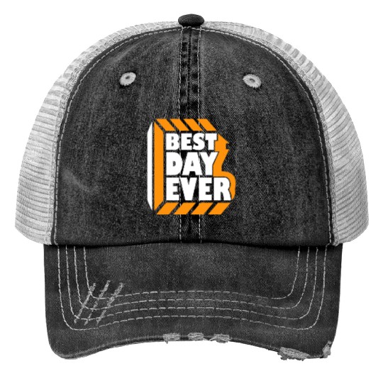 Best Day Ever Trucker Hats