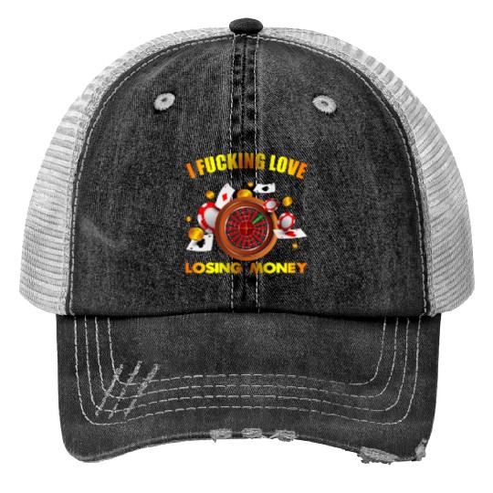 I love losing money Trucker Hats