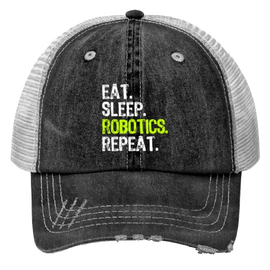 Womens Eat Sleep Robotics Repeat Robot Engineer Fu Trucker Hats