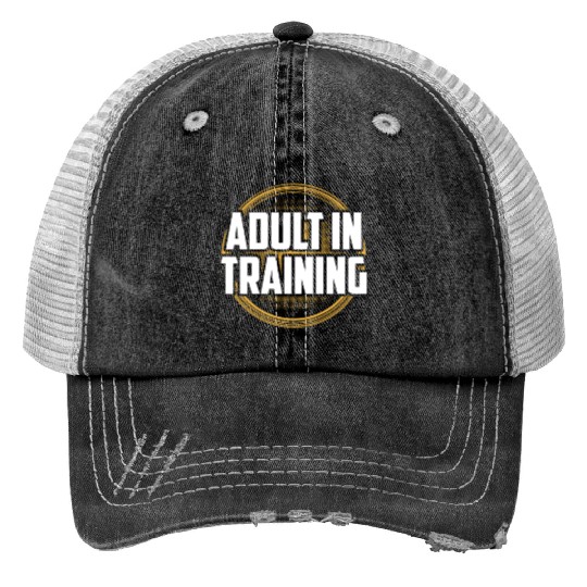 Adult In Training Adulthood Birthday Adulting Trucker Hats