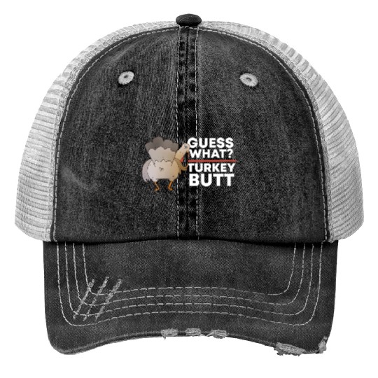 Guess What Turkey Butt (Chicken Butt) Thanksgiving Trucker Hats