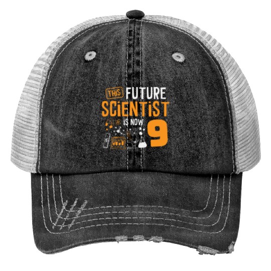 This Future Scientist Is Now 9 Happy Birthday Trucker Hats
