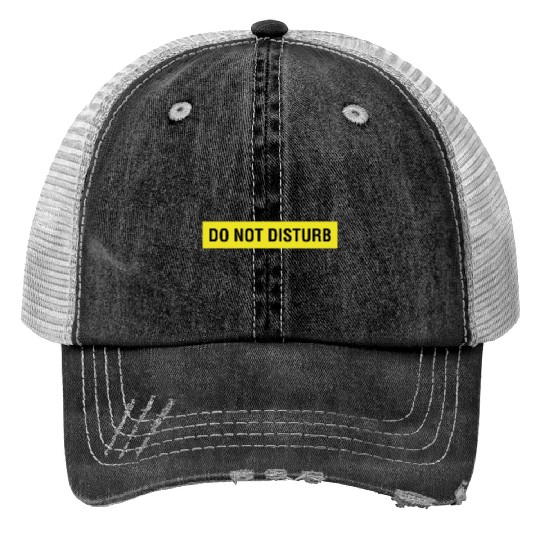 Do Not Disturb Trucker Hats
